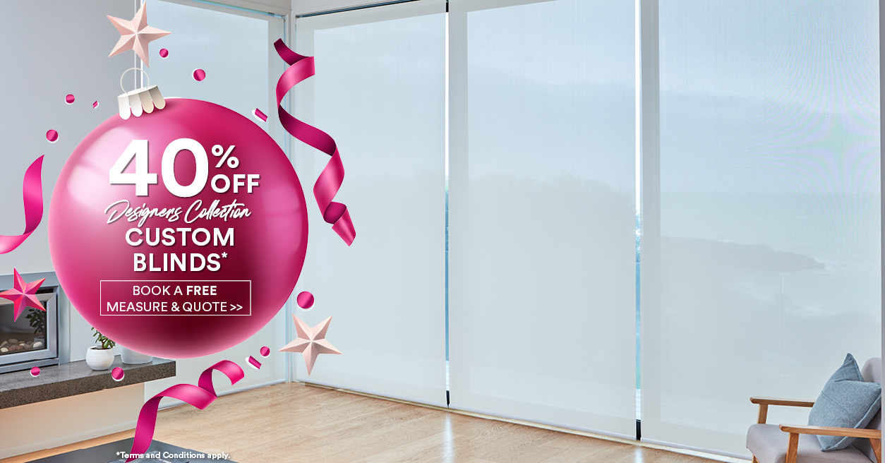 40% Off Designers Collection Custom Blinds*